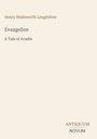 Henry Wadsworth Longfellow. Evangeline. A Tale of Acadie. ANTIQUUM NOVUM. Schlichtes Design auf beigefarbenem Hintergrund.