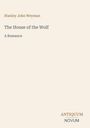 Text: "Stanley John Weyman, The House of the Wolf, A Romance". "ANTIQUM NOVUM" unten rechts. Schlichtes Design in Beige.