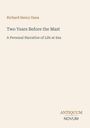 "Richard Henry Dana. Two Years Before the Mast. A Personal Narrative of Life at Sea. Antiquum Novum. Schlichte Gestaltung."