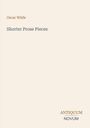 Text: Oscar Wilde, Shorter Prose Pieces. Logo: ANTIQUUM NOVUM. Hintergrund: Beige, schlichtes Design.