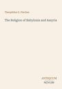 Text: "Theophilus G. Pinches", "The Religion of Babylonia and Assyria", "ANTIQUM NOVUM". Schlichtes, helles Design.