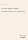 Oberer Text: "William Smith". Titel: "A Smaller History of Greece". Untertitel: "From the Earliest Times to the Roman Conquest". Unten rechts: "ANTIQUM NOVUM".