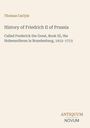 Thomas Carlyle: History of Friedrich II of Prussia, Buch