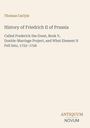 Text: Thomas Carlyle, History of Friedrich II of Prussia. Unten rechts ein Logo: ANTIQUUM NOVUM. Hintergrund hellbeige.