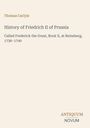 "Thomas Carlyle: History of Friedrich II of Prussia. Frederick the Great, Book X, at Reinsberg, 1736–1740. ANTIKUM NOVUM unten."
