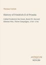 Titel und Autor: "History of Friedrich II of Prussia" von Thomas Carlyle. Logo "Antiquum Novum" unten rechts. Dezentes Design.
