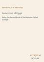 Text: „Herodotus, G. C. Macaulay; An Account of Egypt; Being the Second Book of His Histories Called Euterpe; ANTIQUUM NOVUM“. Classic Cover Design.