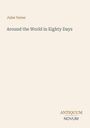 Titel: "Around the World in Eighty Days". Autor: Jules Verne. Beige Hintergrund. Unten Logo: Antiquum Novum.