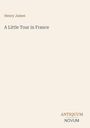 Titel: "A Little Tour in France". Autor: Henry James. Unten ein Logo: "ANTIQUM NOVUM". Heller Hintergrund.