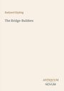 Rudyard Kipling, "The Bridge-Builders". Unten rechts zwei Wörter: ANTIQUUM und NOVUM. Beiger Hintergrund.