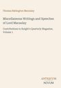 Titel: "Miscellaneous Writings and Speeches of Lord Macaulay". Autor: Thomas Babington Macaulay. Verleger: Antiquum Novum.