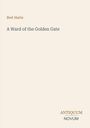 Titel: "A Ward of the Golden Gate" von Bret Harte. Unten rechts steht "ANTIQUM NOVUM". Beige Hintergrund.