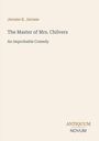Oben steht „Jerome K. Jerome“. Darunter: „The Master of Mrs. Chilvers, An Improbable Comedy“. Unten rechts: „ANTIQUM NOVUM“.