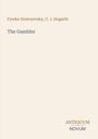 Titel: The Gambler. Autoren: Fyodor Dostoyevsky, C. J. Hogarth. Beige Hintergrund.