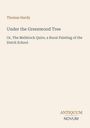 Text: "Thomas Hardy. Under the Greenwood Tree. Or, The Mellstock Quire, a Rural Painting of the Dutch School." Unten rechts steht "ANTIQUM NOVUM". Beigefarbener Hintergrund.