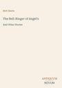 Text: „Bret Harte - The Bell-Ringer of Angel's - And Other Stories“. Unten: „ANTIQUM NOVUM“. Schlichtes Design, beigefarbener Hintergrund.