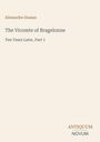 Text: "Alexandre Dumas, The Vicomte of Bragelonne, Ten Years Later, Part 1, ANTIQUUM NOVUM." Schlichtes, elegantes Design.