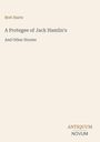 "Bret Harte: A Protegee of Jack Hamlin's And Other Stories". Unten steht "ANTIQUM NOVUM". Schlichtes Cover in Beige.