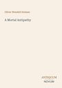 Text: "Oliver Wendell Holmes", "A Mortal Antipathy", "ANTIQUM NOVUM". Beigefarbener Hintergrund.