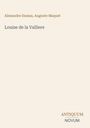 „Louise de la Valliere“ von Alexandre Dumas und Auguste Maquet. Unten rechts steht „ANTIQUM NOVUM“ als Logo.