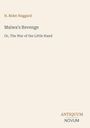 Titel: "Maiwa’s Revenge: Or, The War of the Little Hand". Autor: H. Rider Haggard. Unten steht "ANTIQUM NOVUM".