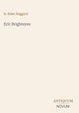Titel: Eric Brighteyes. Autor: H. Rider Haggard. Unten stehen die Worte "Antiquum Novum". Heller Hintergrund.