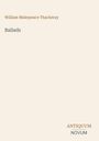 Text: "William Makepeace Thackeray", "Ballads", "ANTIQUM", "NOVUM". Schlichte Gestaltung mit minimalistischem Layout.