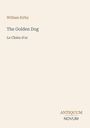 William Kirby, The Golden Dog, Le Chien d'or. Antiquum Novum in einer eleganten Schrift auf einem hellbeigen Hintergrund.