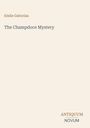 Emile Gaboriau, The Champdoce Mystery. Unten rechts: ANTIQUUM NOVUM. Heller Hintergrund.