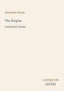 Text: "Alexandre Dumas, The Borgias, Celebrated Crimes, ANTIQUUM NOVUM." Beige Hintergrund, minimalistisches Design.