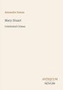 Titel "Mary Stuart" und "Celebrated Crimes" von Alexandre Dumas, mit dem Verlagsnamen "Antiquum Novum".