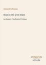 Text: "Alexandre Dumas, Man in the Iron Mask, An Essay, Celebrated Crimes, ANTIQUUM NOVUM". Beige Hintergrund.