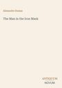 Titel: "The Man in the Iron Mask" von Alexandre Dumas. Unten rechts steht "ANTIQUM NOVUM". Hintergrund in Beige.