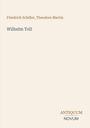 Text: "Friedrich Schiller, Theodore Martin - Wilhelm Tell". Unten ist das Logo "ANTIQUM NOVUM". Beige Hintergrund.