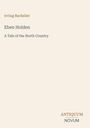 "Irving Bacheller. Eben Holden. A Tale of the North Country. ANTIQUUM NOVUM." Schlichte, minimalistische Gestaltung.
