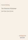 „Rudyard Kipling“, „The Phantom 'Rickshaw And Other Ghost Stories“. Unten rechts steht „ANTIQUM NOVUM“. Beige Hintergrund.