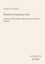 "George W. Plunkitt. Plunkitt of Tammany Hall. A Series of Very Plain Talks on Very Practical Politics. ANTIQUUM NOVUM Logo."