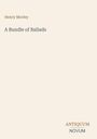 Text: "Henry Morley", "A Bundle of Ballads", "ANTIQUM NOVUM". Minimalistisches, beiges Cover mit einfachen Schriften.