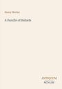 Der Text zeigt: "Henry Morley, A Bundle of Ballads". Unten rechts steht "ANTIKUM NOVUM". Beiger Hintergrund.