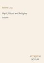 'Andrew Lang, Myth, Ritual and Religion, Volume 1.' Unten rechts das Logo 'Antiquum Novum'. Beigefarbener Hintergrund.