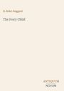 „H. Rider Haggard, The Ivory Child“ steht oben; „ANTIQUM NOVUM“ unten; minimalistisches Design auf beigem Hintergrund.
