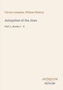 Flavius Josephus, William Whiston. Antiquities of the Jews. Part 1, Books I - X. Unten steht "ANTIQUM NOVUM".