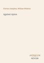 "Flavius Josephus, William Whiston: Against Apion. ANTIQUUM NOVUM." Cremefarbener Hintergrund, schlichte Gestaltung.
