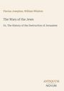 Flavius Josephus, William Whiston. The Wars of the Jews: Or, The History of the Destruction of Jerusalem. Unten rechts steht "ANTIQUM NOVUM".