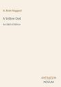 Titel: "A Yellow God: An Idol of Africa" von H. Rider Haggard. Unten rechts steht "ANTIQUM NOVUM".