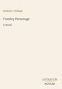 "Anthony Trollope, Framley Parsonage, A Novel" auf hellbeigem Hintergrund, unten rechts "ANTIQUM NOVUM."