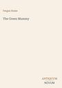 "Fergus Hume. The Green Mummy. ANTIQUUM NOVUM." Schlichter Hintergrund, weiße Fläche mit Text.
