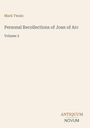 Mark Twain: Personal Recollections of Joan of Arc, Volume 2. Unten rechts steht "ANTIQUM NOVUM". Schlichter Hintergrund.