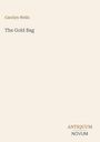 Text: Carolyn Wells, The Gold Bag, ANTIQUUM NOVUM. Schlichtes Design mit hellem Hintergrund.