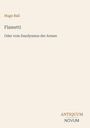 Text: Hugo Ball, Flametti oder vom Dandysmus der Armen. Unten steht: ANTIQUUM NOVUM. Hintergrund ist cremefarben.